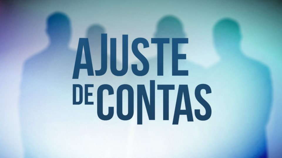 “AJUSTE DE CONTAS” Hoje às 23.00h