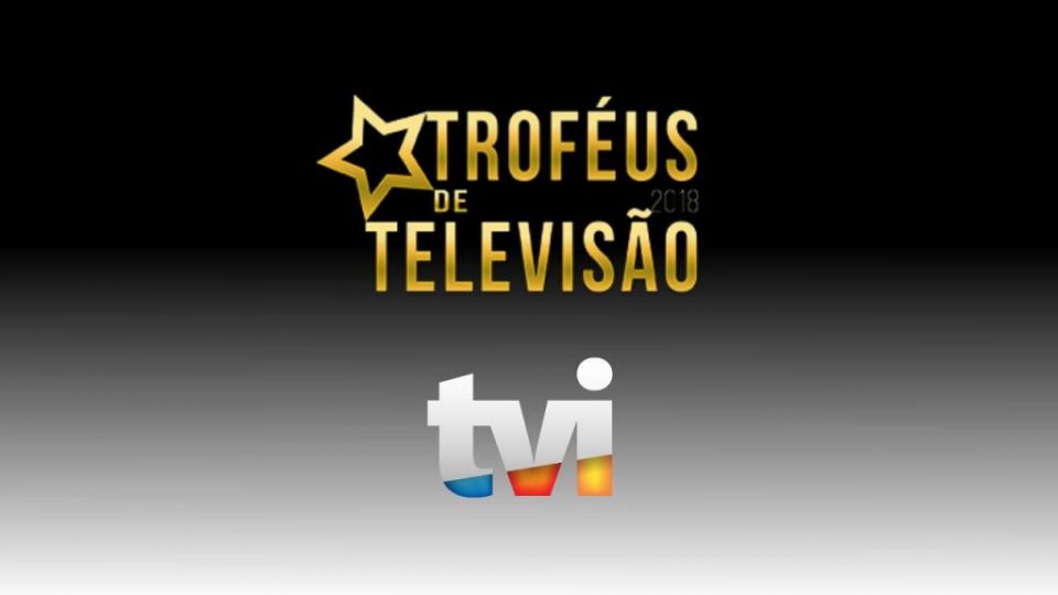 Troféus Televisão 2018 – TVI a Grande vencedora da noite, arrecada mais de metade dos prémios atribuídos