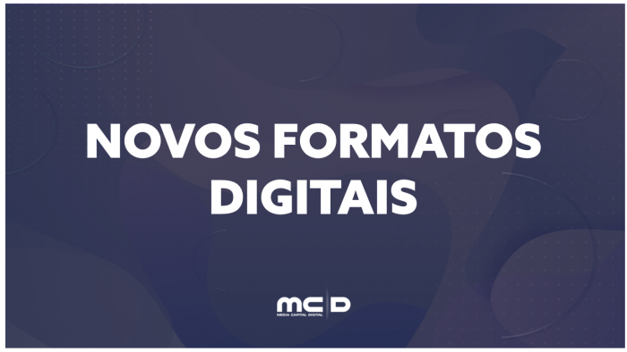 NOVOS FORMATOS DIGITAIS