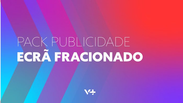 PUBLICIDADE ECRÃ FRACIONADO V+